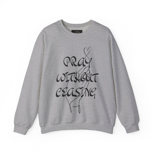 Pray Without Ceasing Sweatshirt