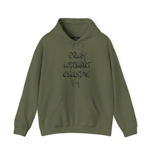 Pray without ceasing Hooded Sweatshirt